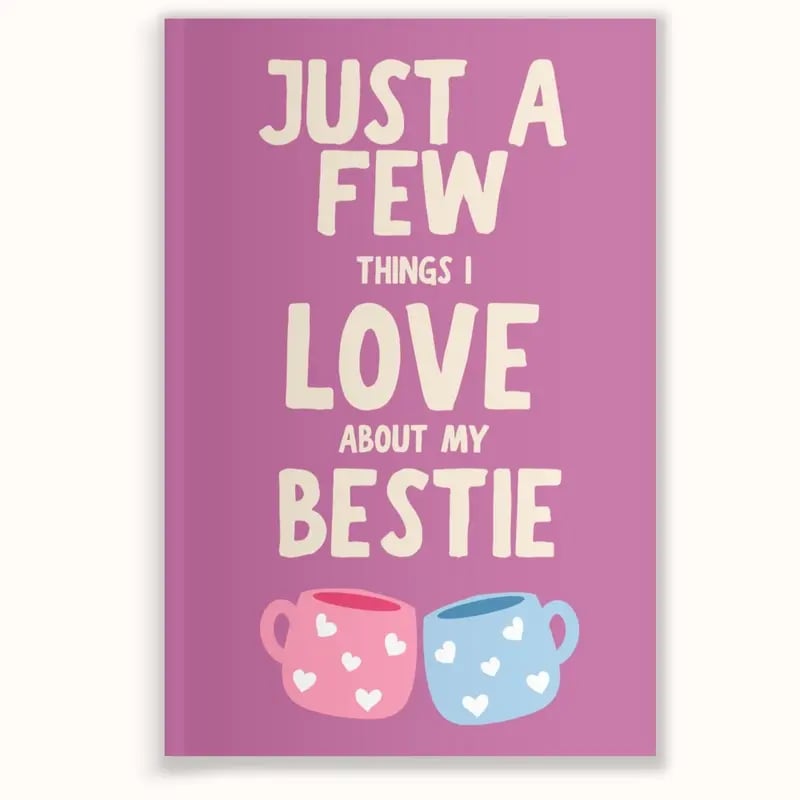 Things I Love About My Bestie – A Friendship Book She'll Treasure Forever